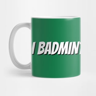 I Badminton Good Tshirt Mug